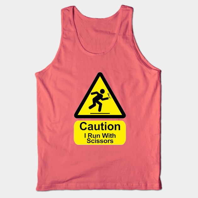 Funny Saying - I run with scissors Tank Top by robotface